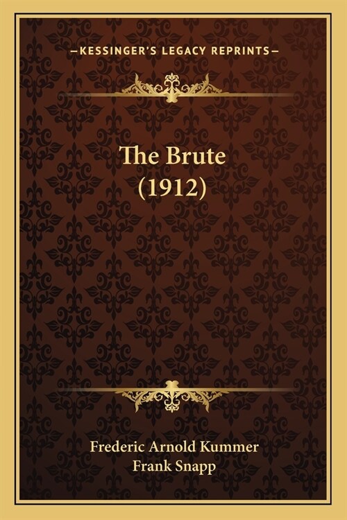 The Brute (1912) (Paperback)
