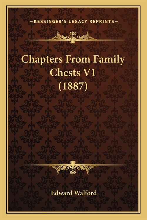 Chapters From Family Chests V1 (1887) (Paperback)