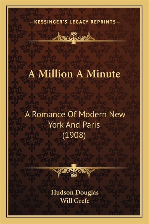 A Million A Minute: A Romance Of Modern New York And Paris (1908) (Paperback)