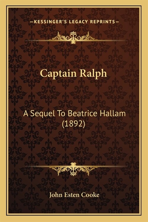 Captain Ralph: A Sequel To Beatrice Hallam (1892) (Paperback)