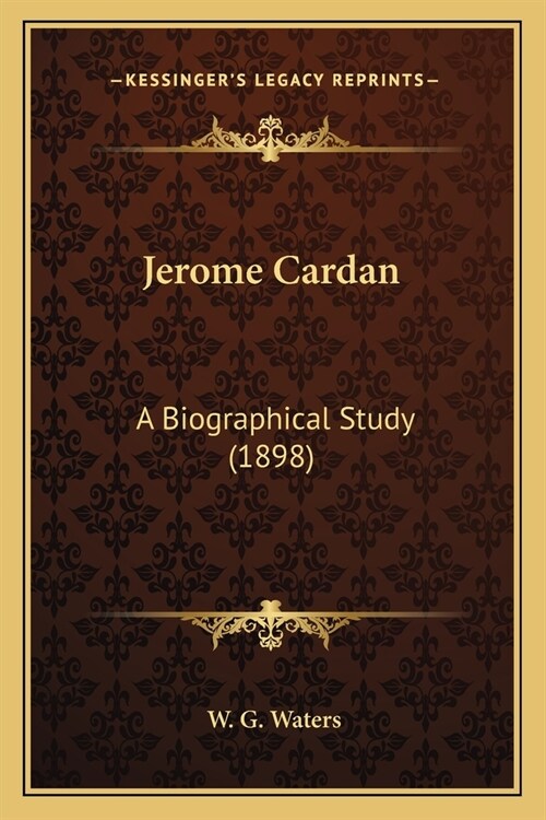 Jerome Cardan: A Biographical Study (1898) (Paperback)