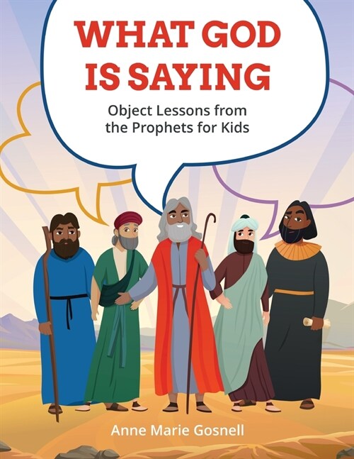 What God Is Saying: Object Lessons from the Prophets for Kids (Paperback)