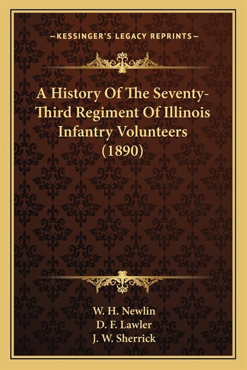 A History Of The Seventy-Third Regiment Of Illinois Infantry Volunteers (1890) (Paperback)