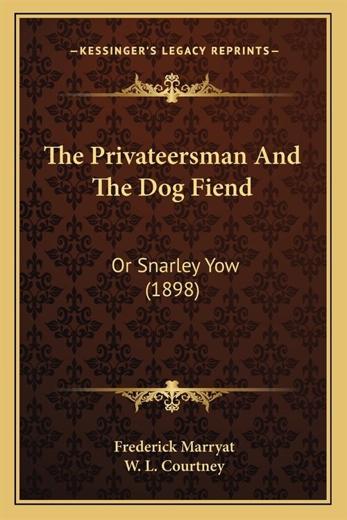 The Privateersman And The Dog Fiend: Or Snarley Yow (1898) (Paperback)