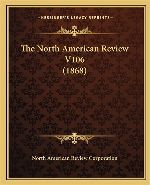 The North American Review V106 (1868) (Paperback)