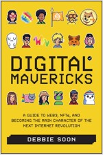 Digital Mavericks: A Guide to Web3, Nfts, and Becoming the Main Character of the Next Internet Revolution (Hardcover)