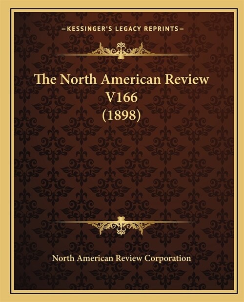 The North American Review V166 (1898) (Paperback)