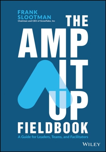 The Amp It Up Fieldbook: A Guide for Leaders, Teams, and Facilitators (Paperback)