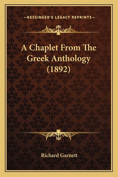 A Chaplet From The Greek Anthology (1892) (Paperback)