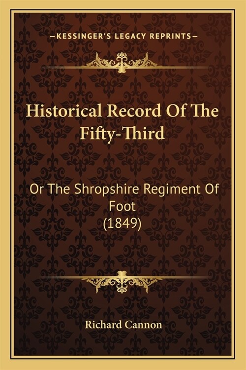 Historical Record Of The Fifty-Third: Or The Shropshire Regiment Of Foot (1849) (Paperback)