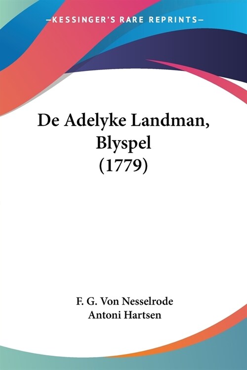 De Adelyke Landman, Blyspel (1779) (Paperback)