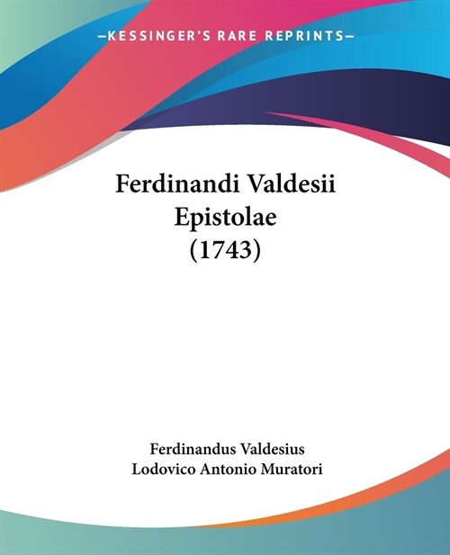 Ferdinandi Valdesii Epistolae (1743) (Paperback)