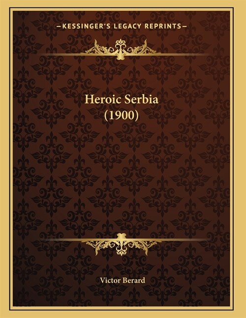 Heroic Serbia (1900) (Paperback)