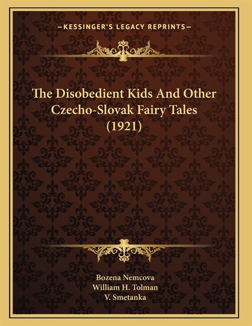 The Disobedient Kids And Other Czecho-Slovak Fairy Tales (1921) (Paperback)