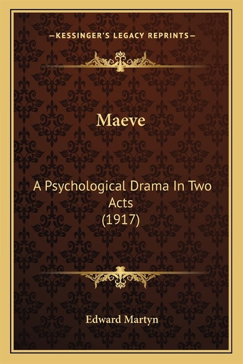 Maeve: A Psychological Drama In Two Acts (1917) (Paperback)