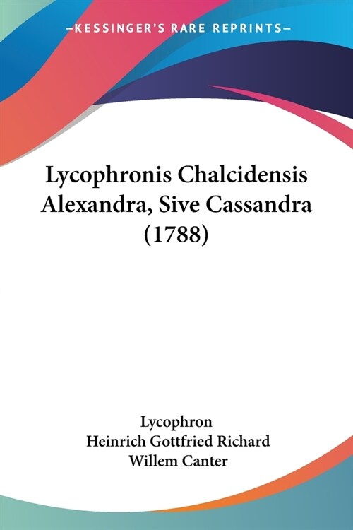 Lycophronis Chalcidensis Alexandra, Sive Cassandra (1788) (Paperback)