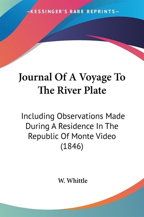 Journal Of A Voyage To The River Plate: Including Observations Made During A Residence In The Republic Of Monte Video (1846) (Paperback)