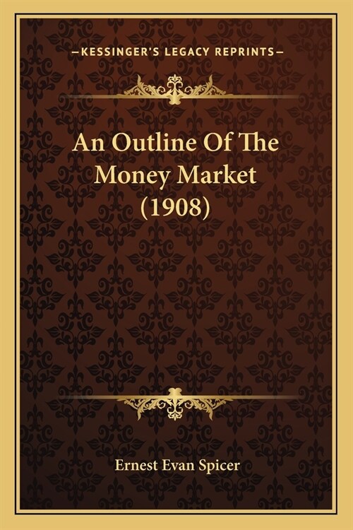 An Outline Of The Money Market (1908) (Paperback)