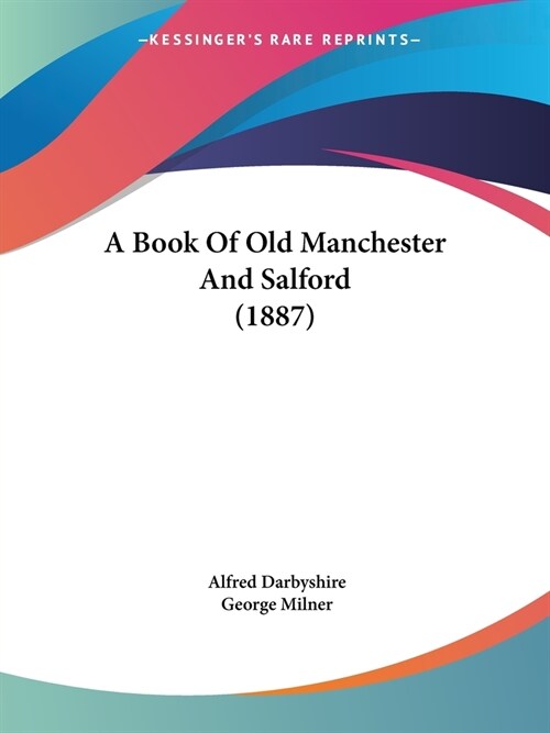 A Book Of Old Manchester And Salford (1887) (Paperback)
