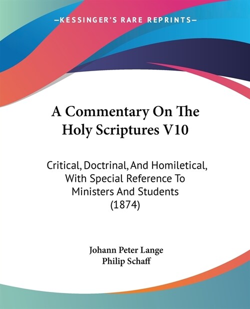A Commentary On The Holy Scriptures V10: Critical, Doctrinal, And Homiletical, With Special Reference To Ministers And Students (1874) (Paperback)