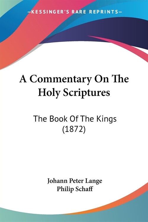 A Commentary On The Holy Scriptures: The Book Of The Kings (1872) (Paperback)