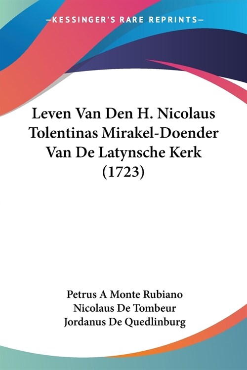 Leven Van Den H. Nicolaus Tolentinas Mirakel-Doender Van De Latynsche Kerk (1723) (Paperback)