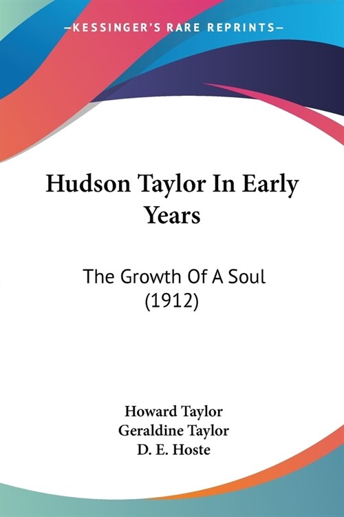 Hudson Taylor In Early Years: The Growth Of A Soul (1912) (Paperback)