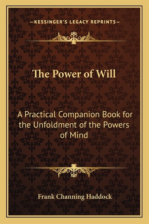 The Power of Will: A Practical Companion Book for the Unfoldment of the Powers of Mind (Paperback)