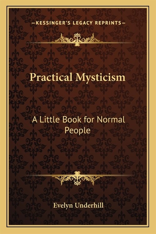 Practical Mysticism: A Little Book for Normal People (Paperback)