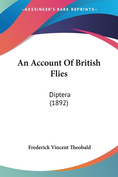 An Account Of British Flies: Diptera (1892) (Paperback)