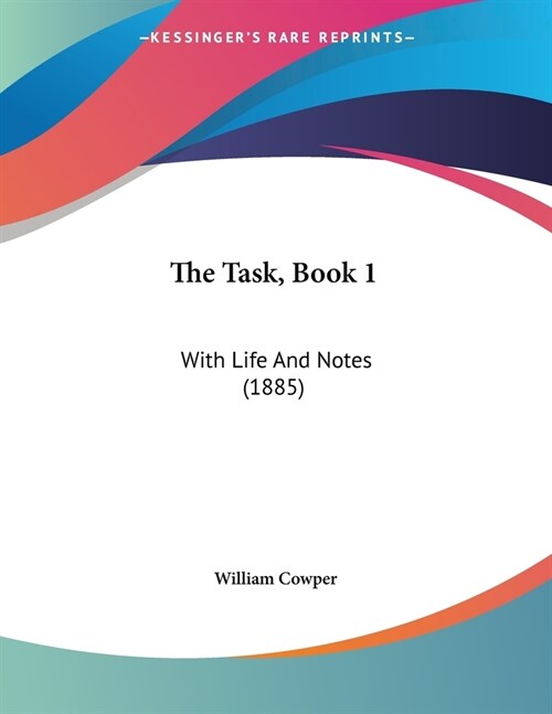 The Task, Book 1: With Life And Notes (1885) (Paperback)