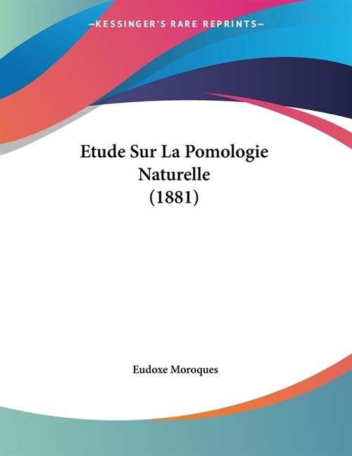 Etude Sur La Pomologie Naturelle (1881) (Paperback)
