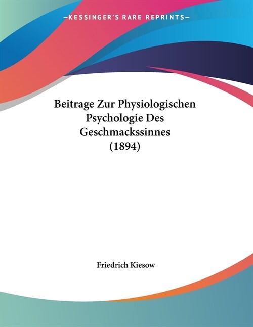 Beitrage Zur Physiologischen Psychologie Des Geschmackssinnes (1894) (Paperback)