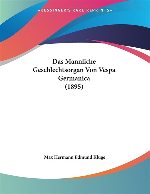 Das Mannliche Geschlechtsorgan Von Vespa Germanica (1895) (Paperback)