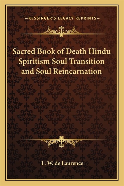 Sacred Book of Death Hindu Spiritism Soul Transition and Soul Reincarnation (Paperback)