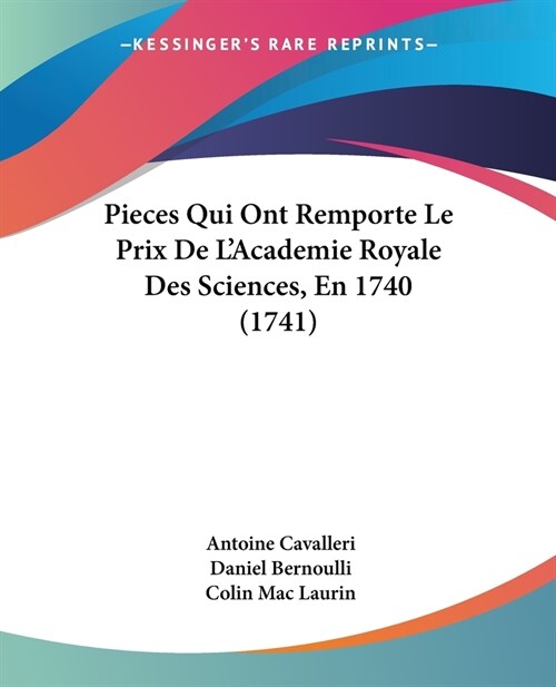 Pieces Qui Ont Remporte Le Prix De LAcademie Royale Des Sciences, En 1740 (1741) (Paperback)