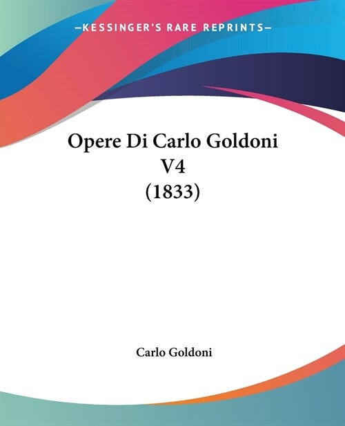 Opere Di Carlo Goldoni V4 (1833) (Paperback)
