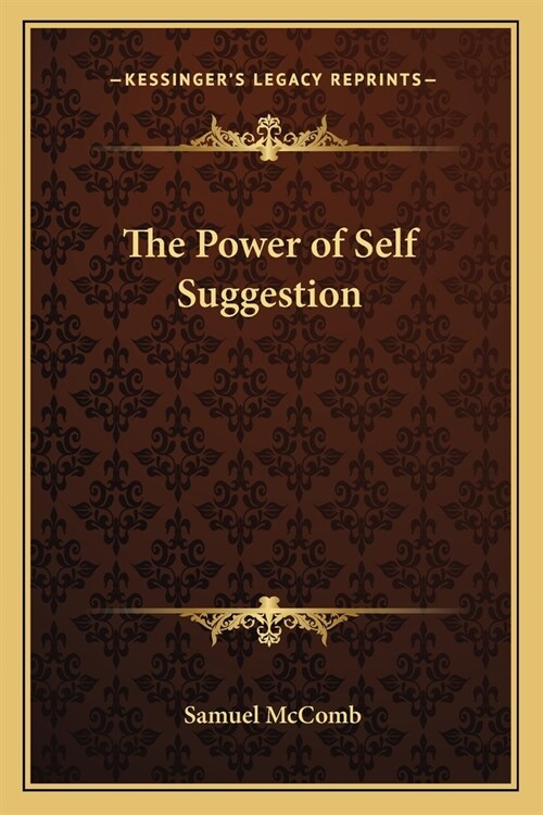 The Power of Self Suggestion (Paperback)