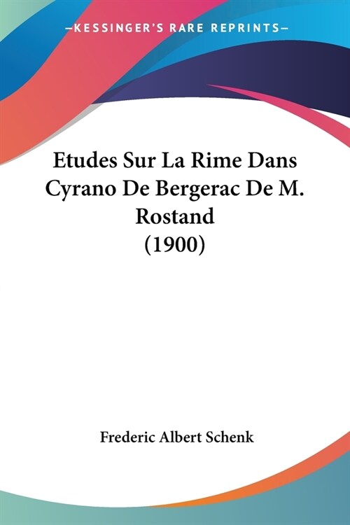 Etudes Sur La Rime Dans Cyrano De Bergerac De M. Rostand (1900) (Paperback)