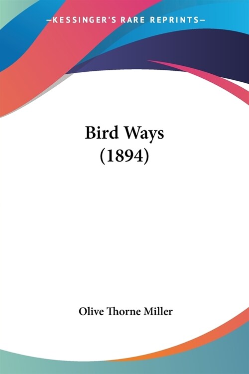 Bird Ways (1894) (Paperback)