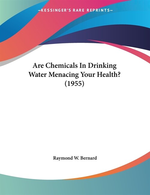 Are Chemicals In Drinking Water Menacing Your Health? (1955) (Paperback)