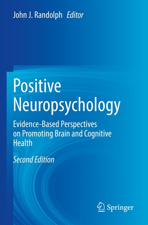 Positive Neuropsychology: Evidence-Based Perspectives on Promoting Brain and Cognitive Health (Paperback, 2, 2022)