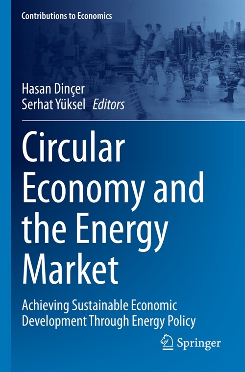 Circular Economy and the Energy Market: Achieving Sustainable Economic Development Through Energy Policy (Paperback, 2022)