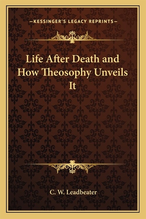 Life After Death and How Theosophy Unveils It (Paperback)
