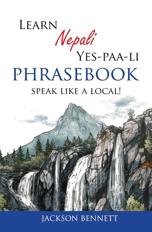 Learn Nepali Yes-paa-li Phrasebook: Speak like a local! (Paperback)