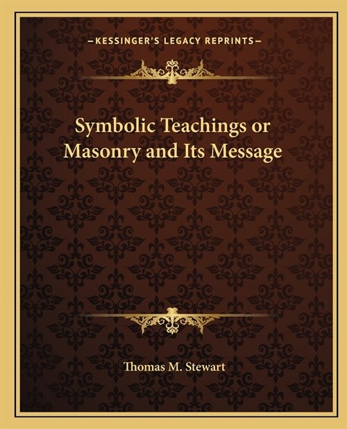 Symbolic Teachings or Masonry and Its Message (Paperback)