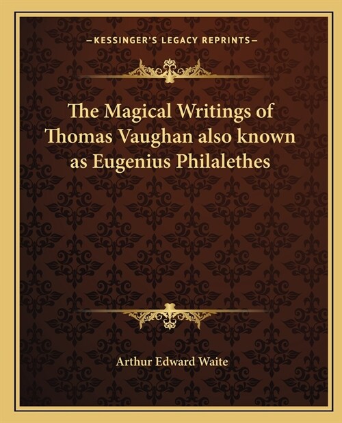 The Magical Writings of Thomas Vaughan also known as Eugenius Philalethes (Paperback)