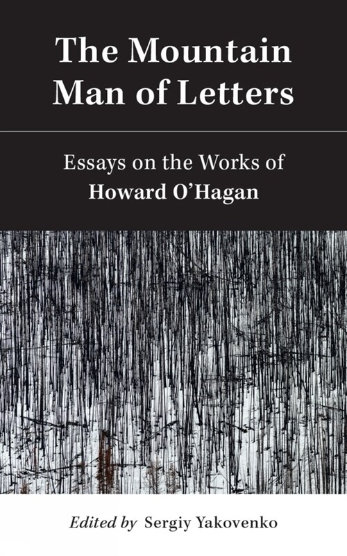 The Mountain Man of Letters: Essays on the Works of Howard OHagan (Paperback)