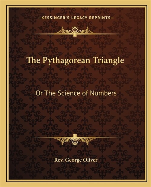 The Pythagorean Triangle: Or The Science of Numbers (Paperback)