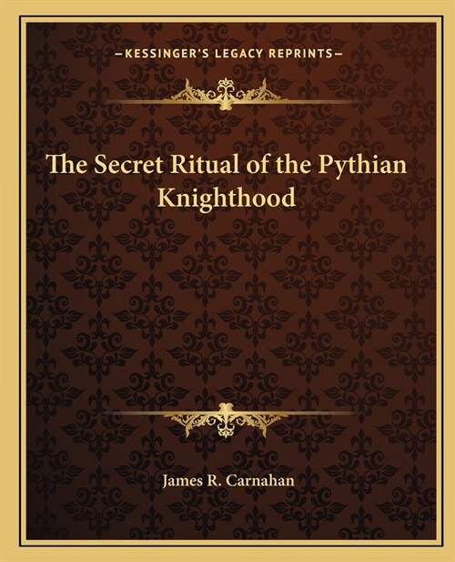 The Secret Ritual of the Pythian Knighthood (Paperback)